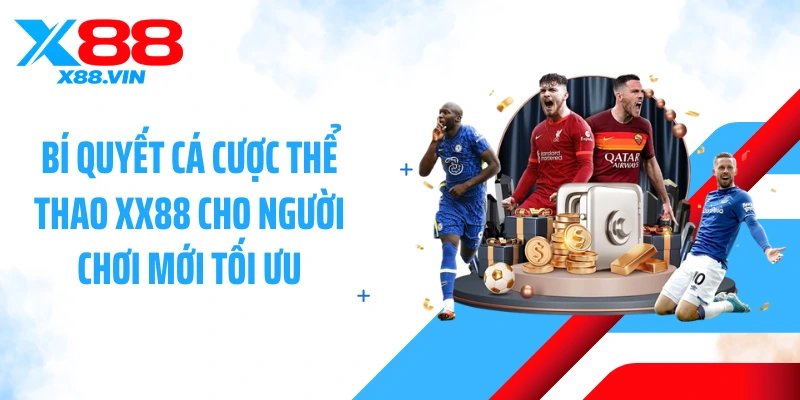 Bí quyết cá cược thể thao XX88 cho người chơi mới tối ưu